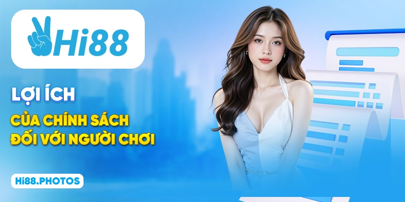 Lợi ích của chính sách đối với người chơi