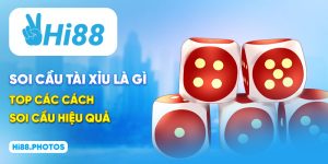 Soi Cầu Tài Xỉu Là Gì? Top Các Cách Soi Cầu Hiệu Quả