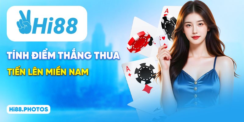 Tính điểm thắng thua Tiến Lên miền Nam