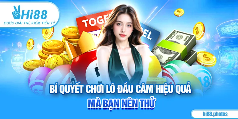 Bí quyết chơi lô đầu câm hiệu quả mà bạn nên thử
