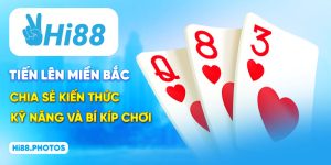 Tiến Lên Miền Bắc: Chia Sẻ Kiến Thức, Kỹ Năng Và Bí Kíp Chơi